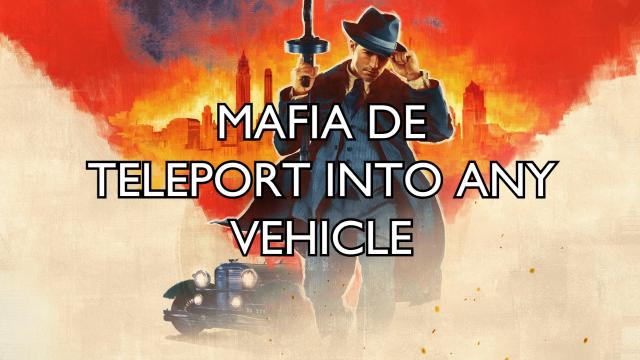 Mafia DE Teleport Into Any Vehicle