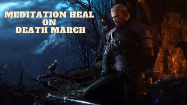 Meditation Heal on Death March for The Witcher 3