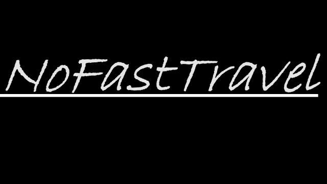 No Fast Travel