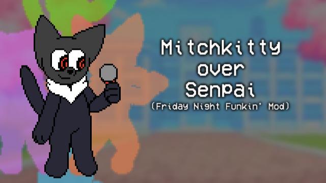 Mitchkitty over Senpai (FNF MOD)