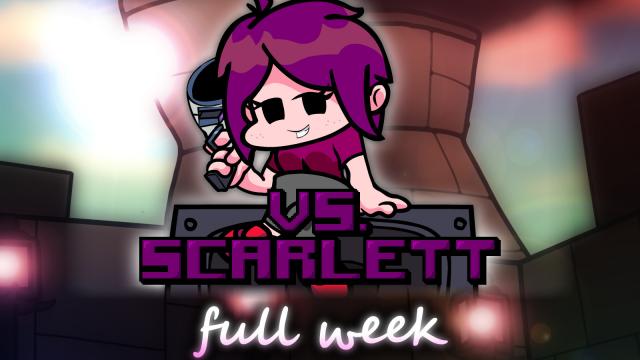 ( )  VS. Scarlett - FULL WEEK