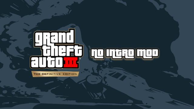 No Intro for Grand Theft Auto III Definitive Edition