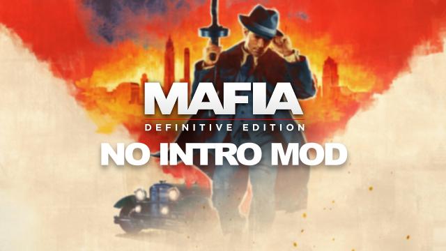 Отключение интро / No intro mod для Mafia: Definitive Edition