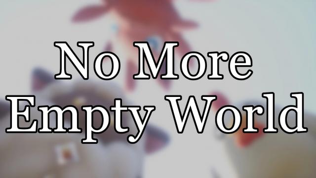 No More Empty World