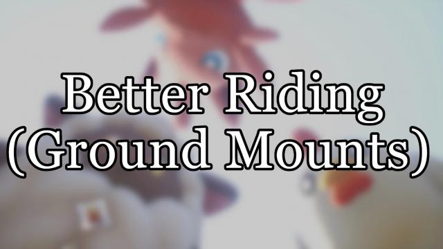 Better Riding (Ground Mounts)