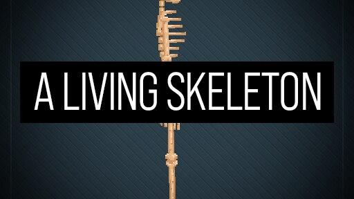 A living skeleton