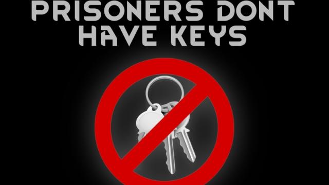 Prisoners Dont Have Keys