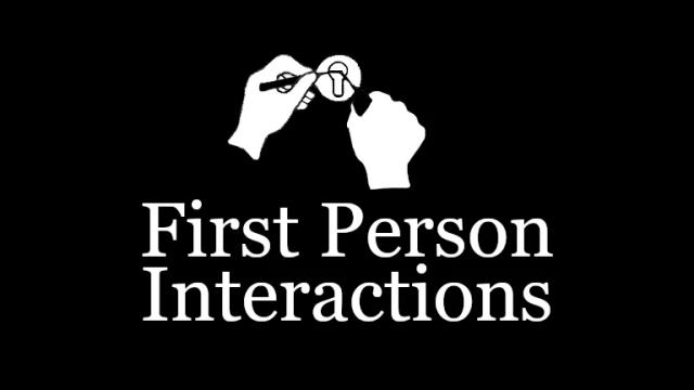 First Person Interactions