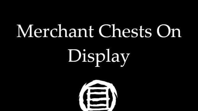 Merchant Chests On Display - Видимые сундуки торговцев
