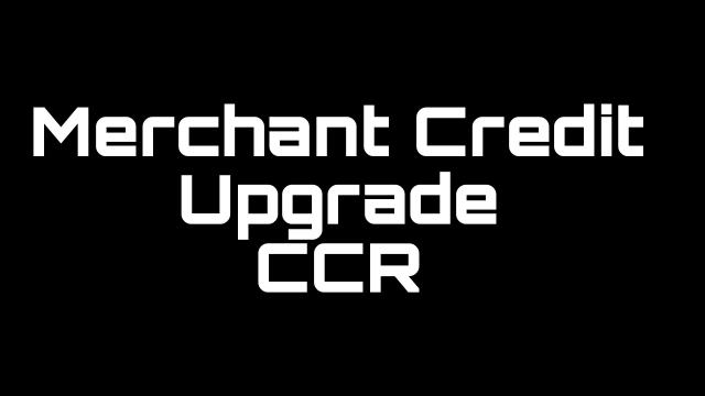 Merchant Credit Upgrade - CCR