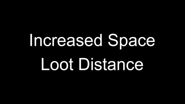 Increased Space Loot Distance