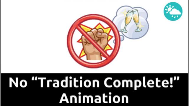 No “Tradition Complete!” Animation