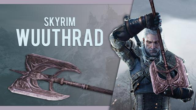 Skyrim Wuuthrad for The Witcher 3