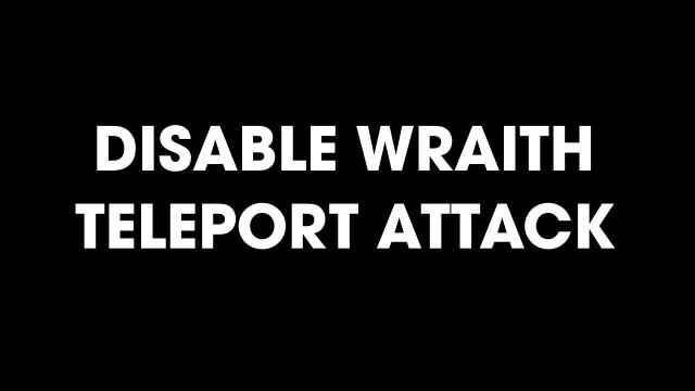 Отключение атаки после телепорта / Disable Wraith Teleport Attack