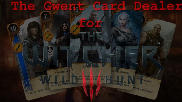 The Gwent Card Dealer for The Witcher 3