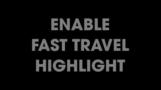 Enable Fast Travel Highlight