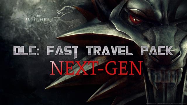 DLC - Fast Travel Pack - Next-Gen для The Witcher 3 Next Gen