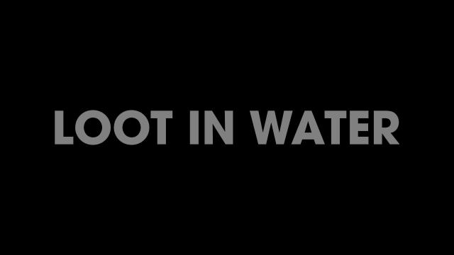 Loot In Water