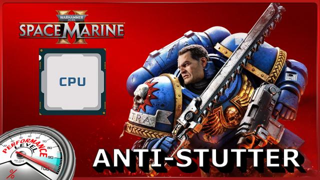 Anti-Stutter - High CPU Priority - Space Marine 2